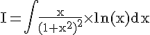 4$\rm I=\Bigint \frac{x}{(1+x^{2})^{2}}\times ln(x)dx